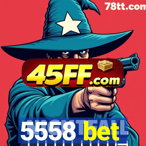 5558 bet